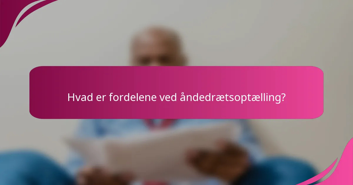 Hvad er fordelene ved åndedrætsoptælling?