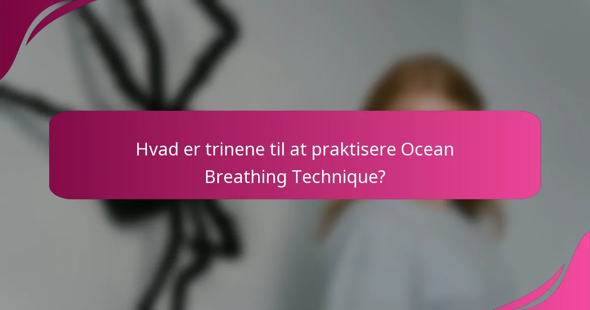 Hvad er trinene til at praktisere Ocean Breathing Technique?