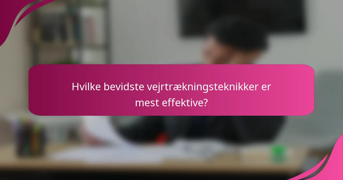 Hvilke bevidste vejrtrækningsteknikker er mest effektive?