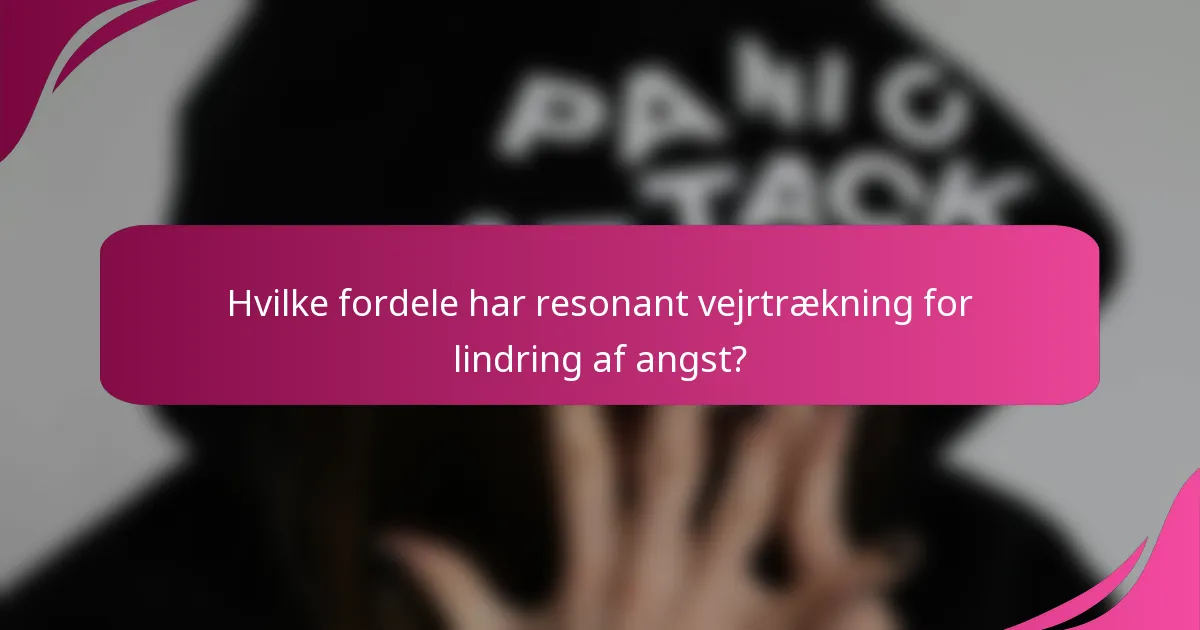 Hvilke fordele har resonant vejrtrækning for lindring af angst?