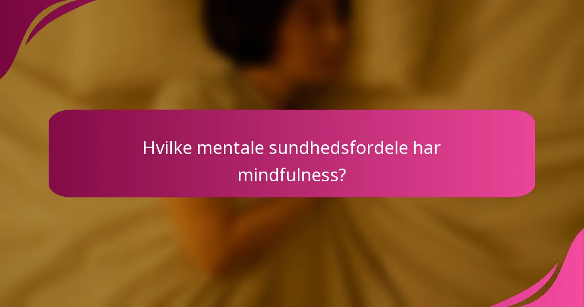 Hvilke mentale sundhedsfordele har mindfulness?