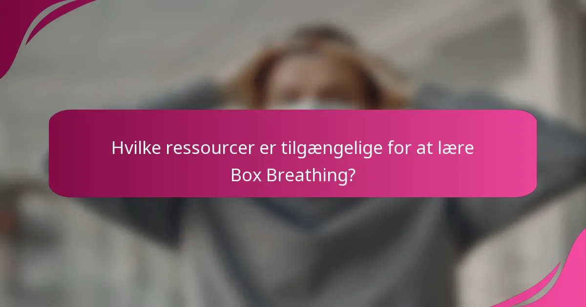 Hvilke ressourcer er tilgængelige for at lære Box Breathing?