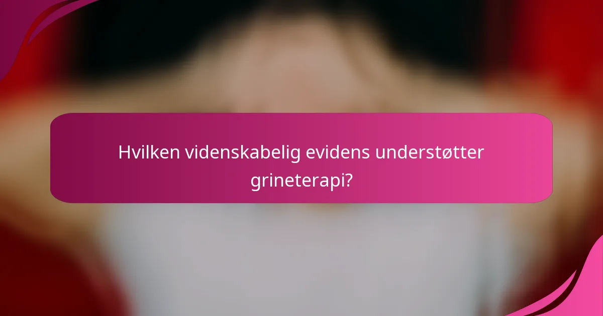 Hvilken videnskabelig evidens understøtter grineterapi?