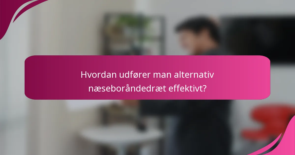 Hvordan udfører man alternativ næseboråndedræt effektivt?